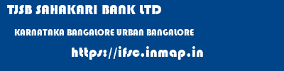TJSB SAHAKARI BANK LTD  KARNATAKA BANGALORE URBAN BANGALORE   ifsc code